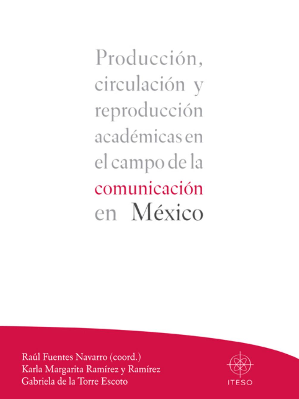 Portada de Producción, circulación y reproducción académicas en el campo de la comunicación en México
