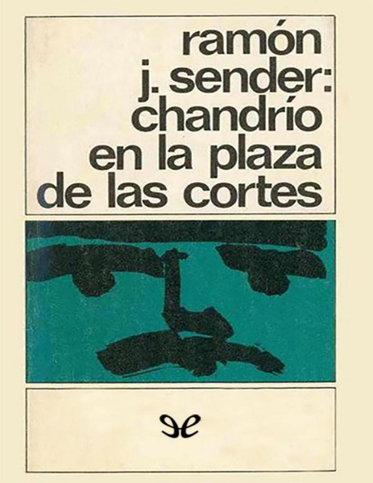 Chandrío en la plaza de las Cortes de Ramon J. Sender, portada del libro