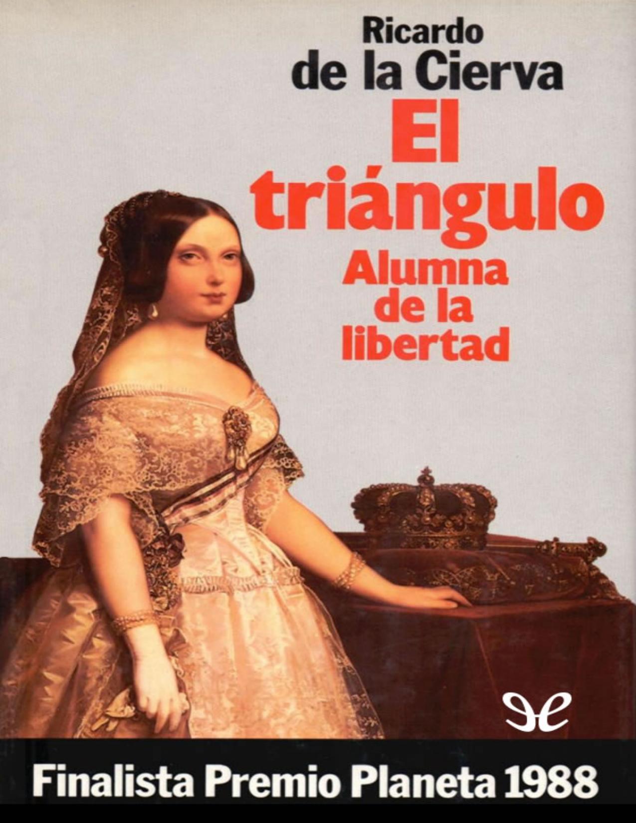 El triángulo. Alumna de la libertad de Ricardo de la Cierva, portada del libro