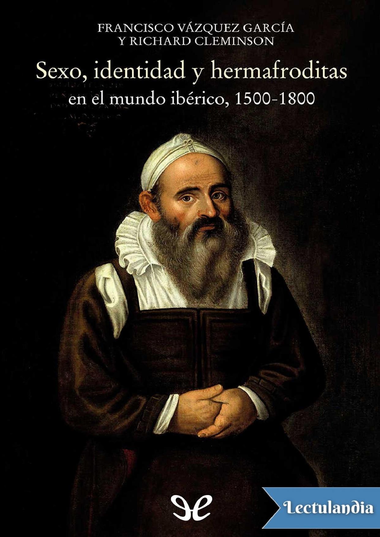 Sexo, identidad y hermafroditas en el mundo ibérico, 1500-1800 de Richard Cleminson, portada del libro