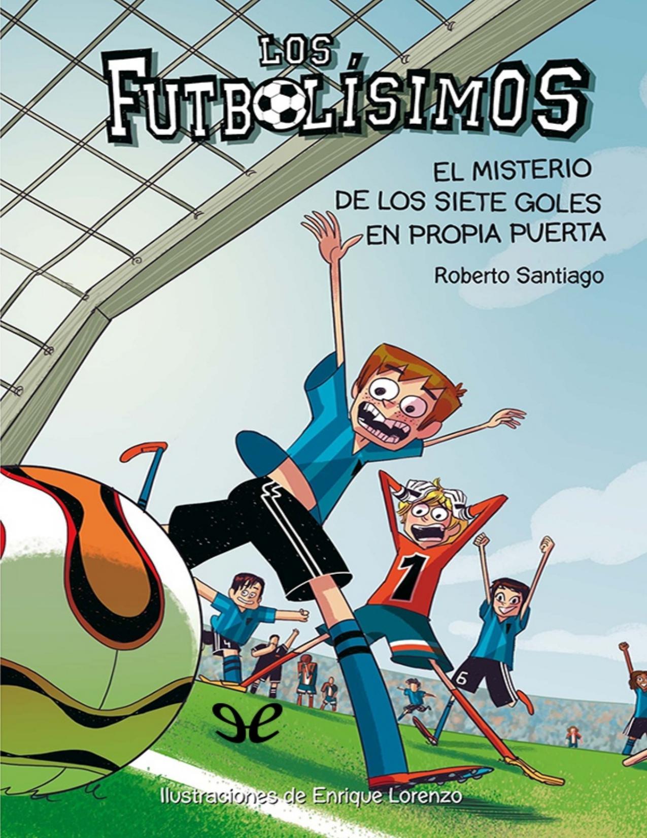 El misterio de los siete goles en propia puerta de Roberto Santiago, portada del libro