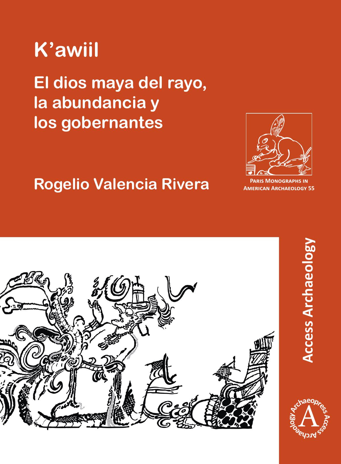 K'awiil: El dios maya del rayo, la abundancia y los gobernantes de Rogelio Valencia Rivera, portada del libro