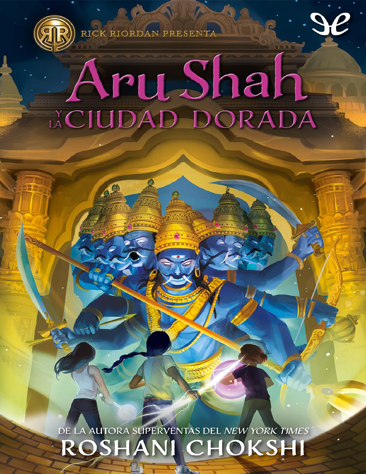 Aru Shah y la ciudad dorada de Roshani Chokshi, portada del libro