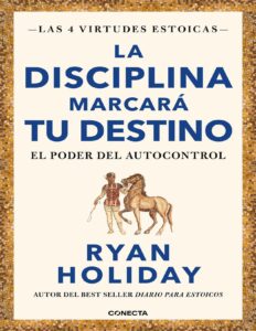 Portada de La disciplina marcará tu destino (Las 4 virtudes estoicas 2)