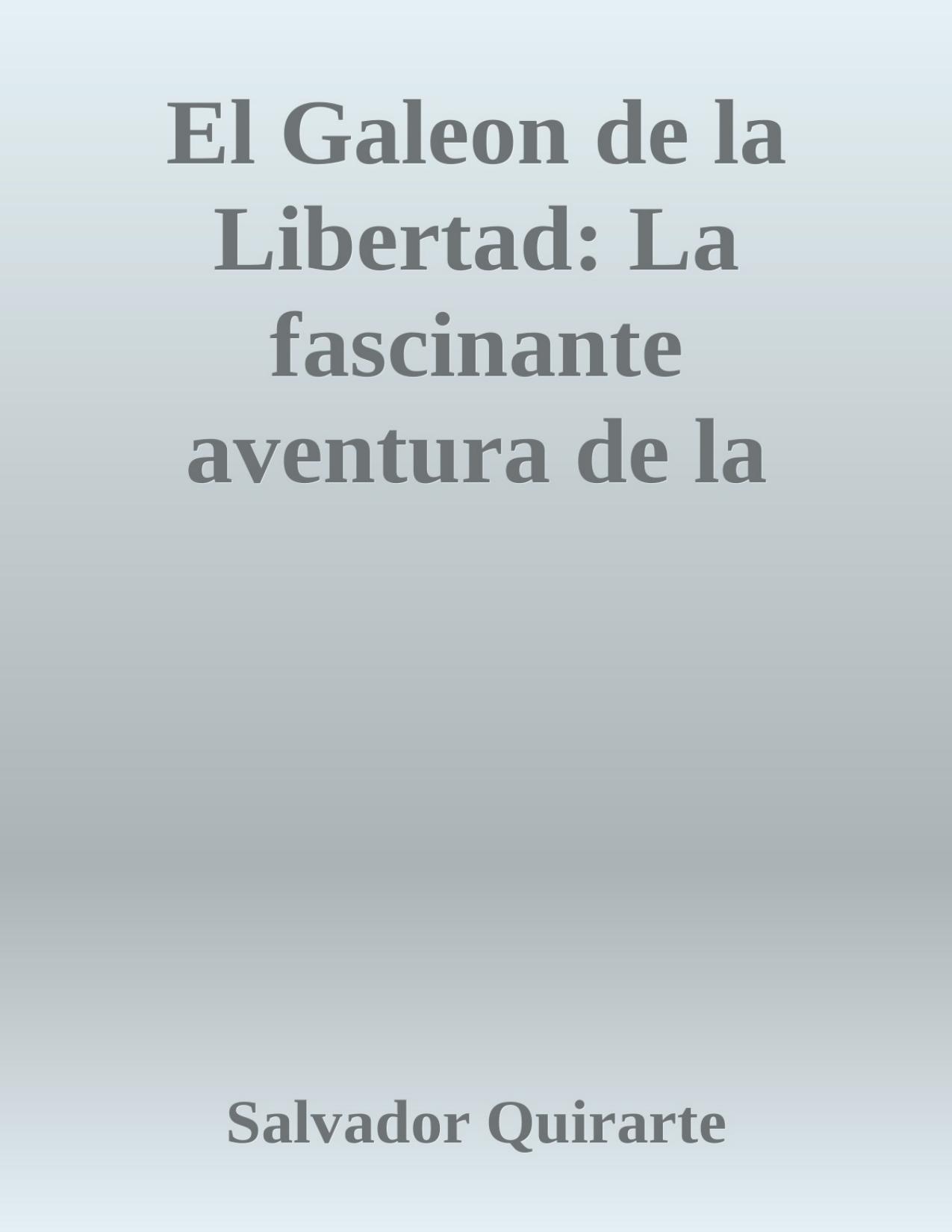 El Galeon de la Libertad: La fascinante aventura de la última Nao de China y su huella en la Guerra de Independencia de México de Salvador Quirarte, portada del libro