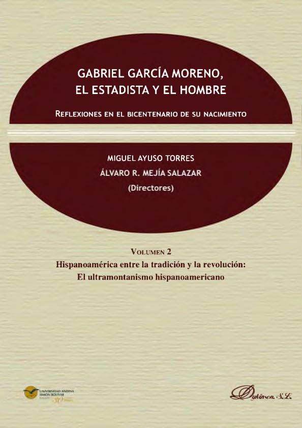 Gabriel García Moreno, el estadista y el hombre. Volumen 2: Hispanoamérica entre la tradición y la revolución de Álvaro R. Mejía Salazar, Miguel Ayuso Torres, portada del libro