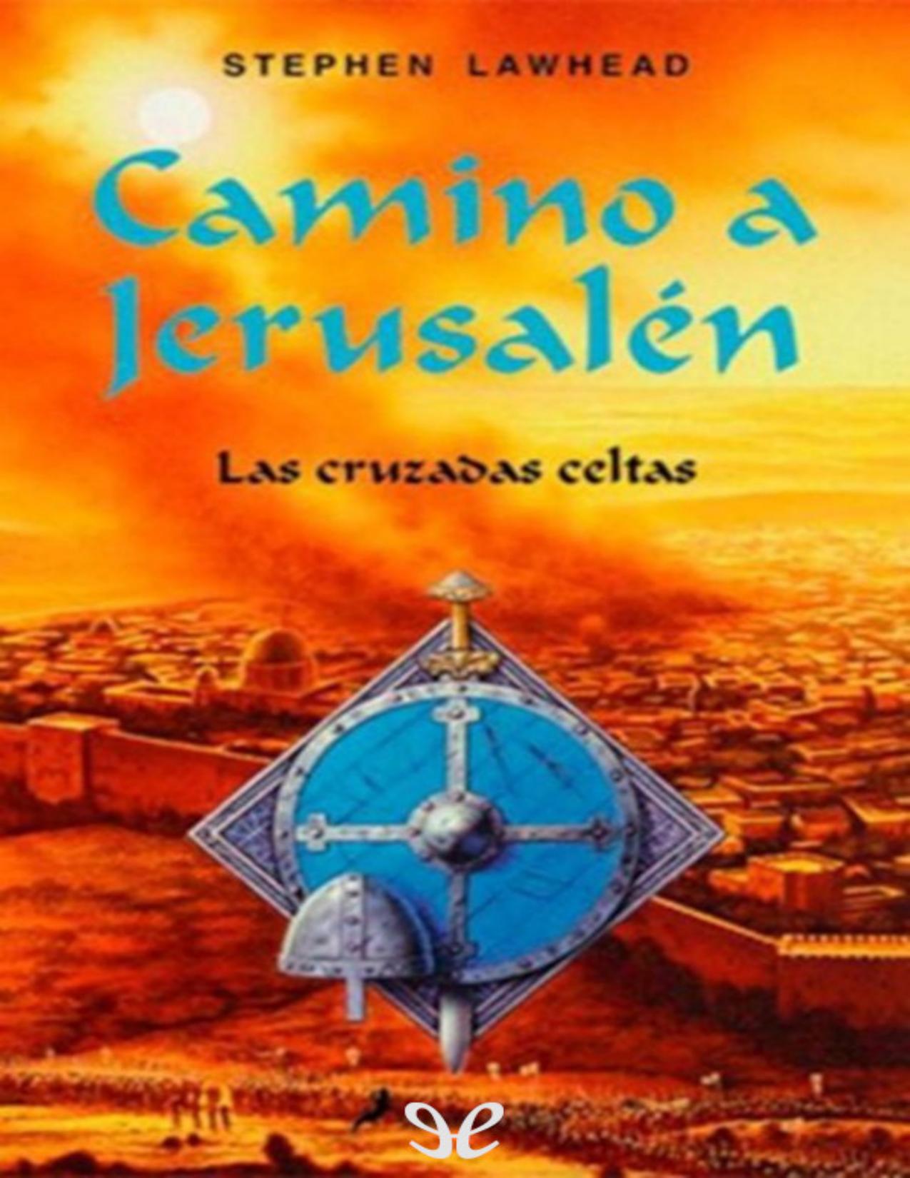 Camino a Jerusalén de Stephen R Lawhead, portada del libro