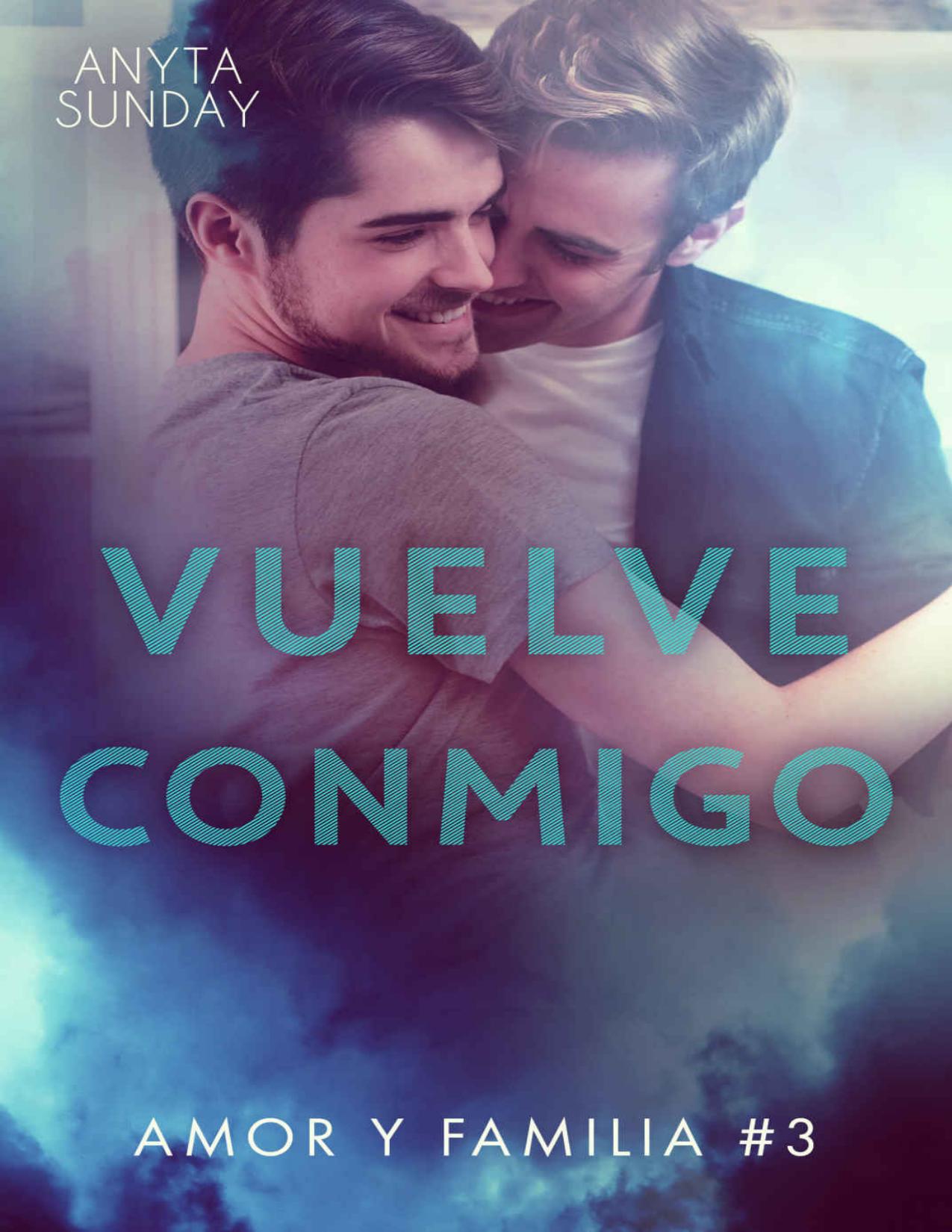 Vuelve conmigo (Amor y familia nº 3) de Anyta Sunday, portada del libro