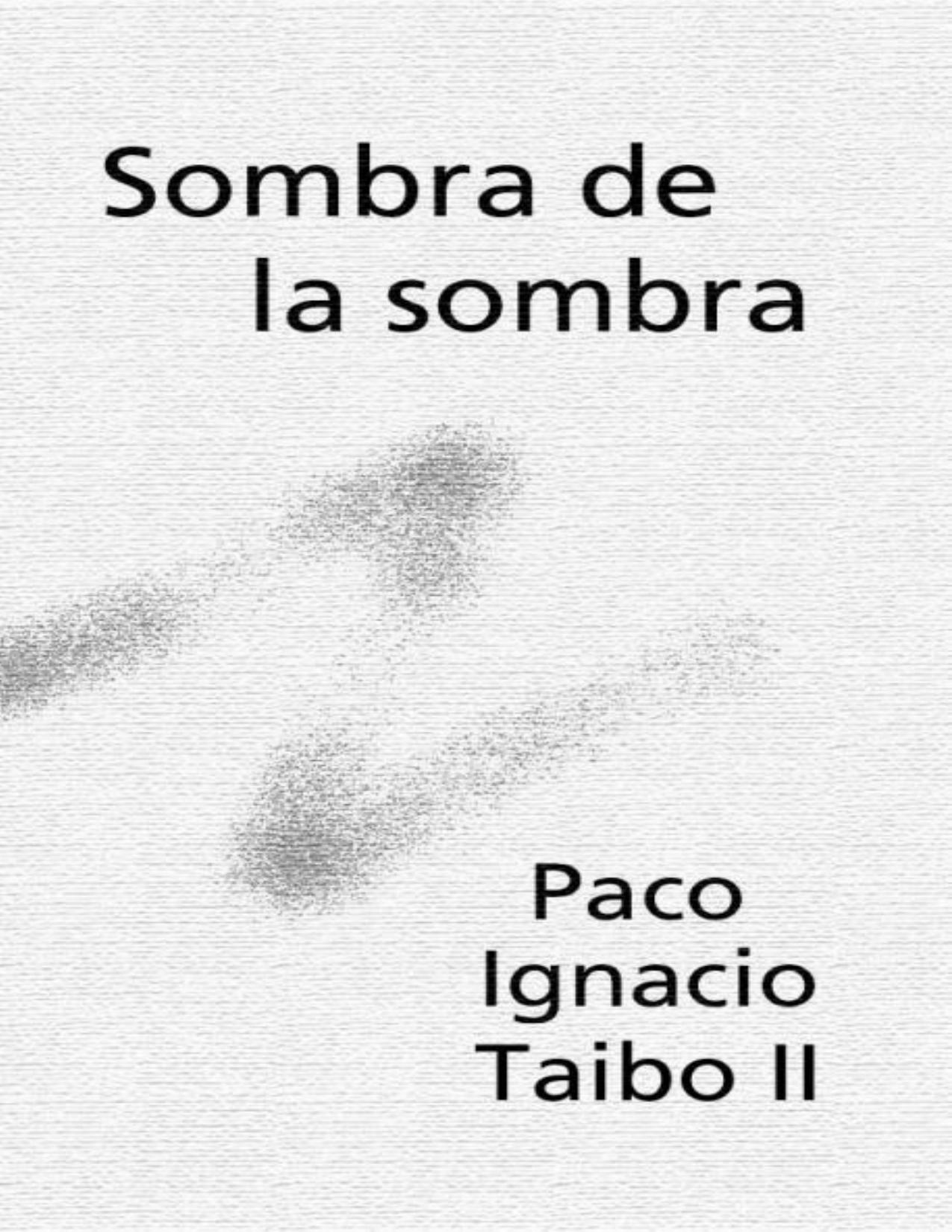 Sombra de la sombra de Paco Ignacio Taibo II, portada del libro