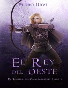 Portada de El Rey del Oeste: (El Sendero del Guardabosques, Libro 7)