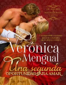 Una segunda oportunidad para amar: Libro 6 Serie De Amores y Matrimonios by Veronica Mengual, book cover