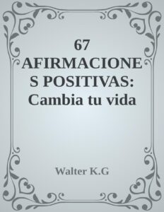 Portada de 67 AFIRMACIONES POSITIVAS: Cambia tu vida