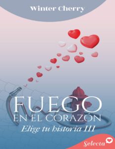Portada de Fuego en el corazón (Elige tu historia de amor 3)