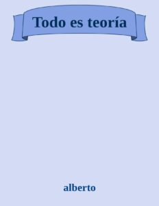 Portada de Todo es teoría