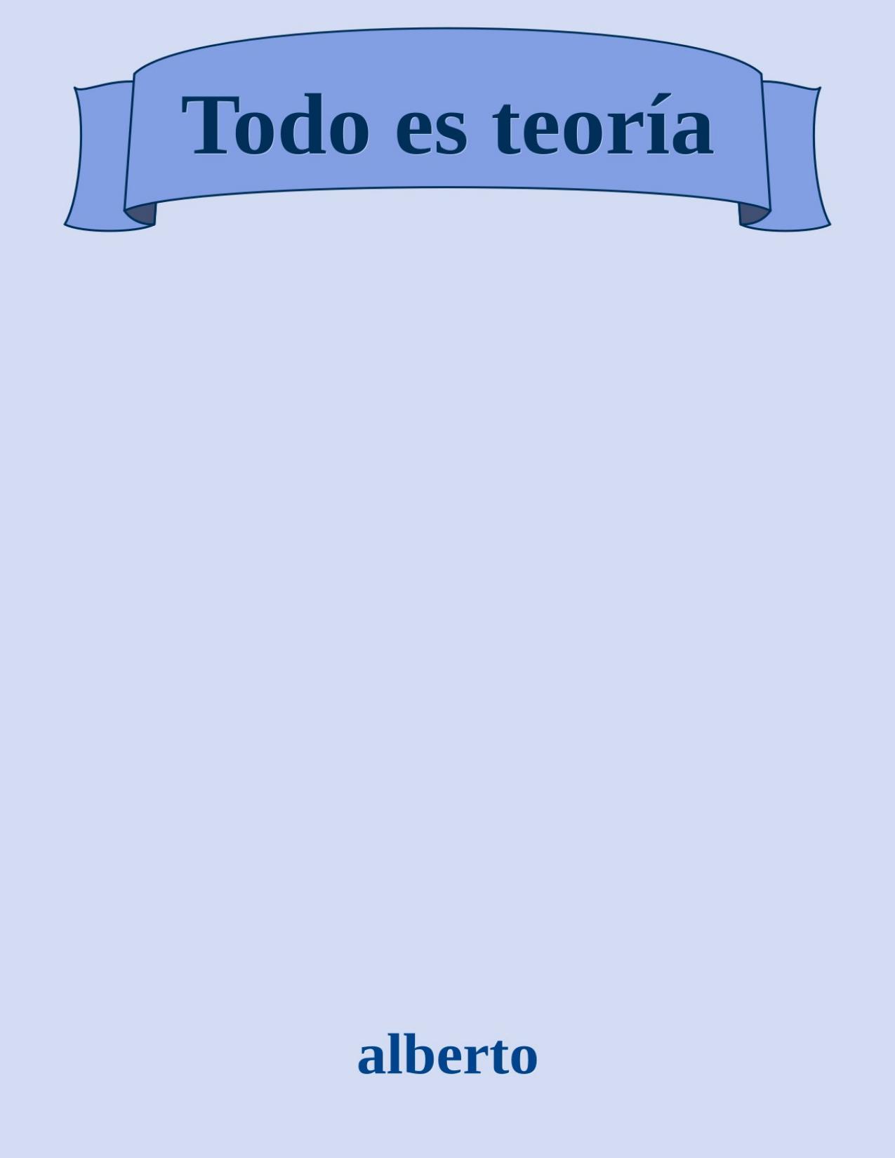Todo es teoría de alberto, portada del libro