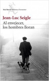 Al envejecer, los hombres lloran de Jean-Luc Seigle, portada del libro