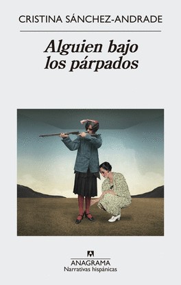 Alguien bajo los párpados de Cristina Sánchez-Andrade, portada del libro
