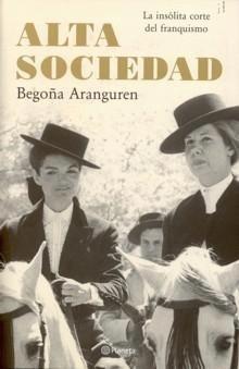 Alta sociedad - Begoña Aranguren