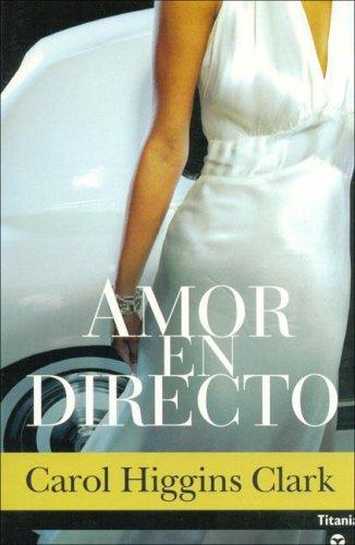 Amor en directo de Carol Higgins Clark, portada del libro
