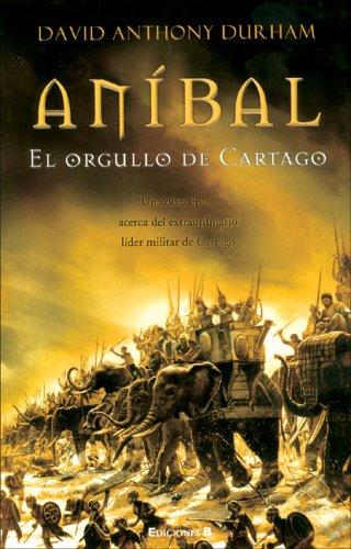Aníbal, el orgullo de Cartago de David Anthony Durham, portada del libro