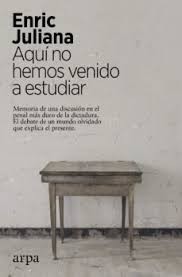 Aquí no hemos venido a estudiar de Enric Juliana, portada del libro