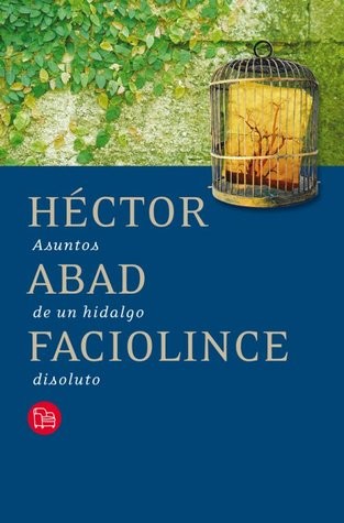 Asuntos de un hidalgo disoluto de Héctor Abad Faciolince, portada del libro