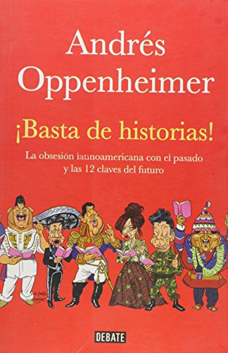 ¡Basta de historias! de Andrés Oppenheimer, portada del libro
