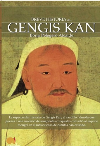 Breve historia de Gengis Kan de Borja Pelegero Alcaide, portada del libro
