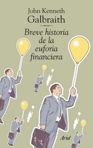 Breve historia de la euforia financiera de John Kenneth Galbraith, portada del libro