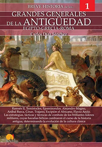 Breve historia de los grandes generales de la Antiguedad de Carlos Díaz Sánchez, portada del libro