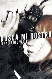 Busca mi rostro de Ignacio del Valle, portada del libro