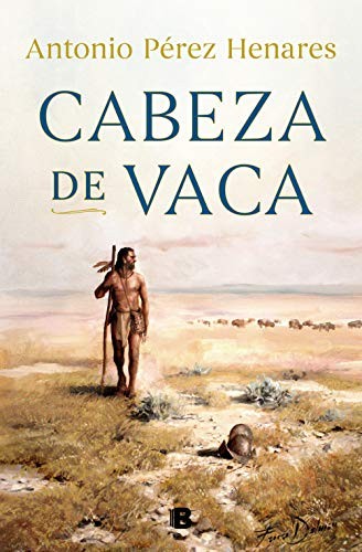 Cabeza de Vaca de Antonio Perez Henares, portada del libro