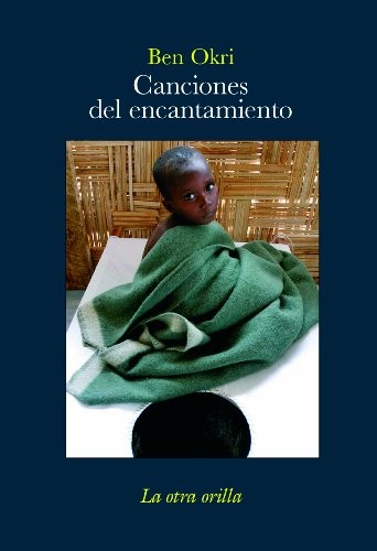 Canciones del encantamiento de Ben Okri, portada del libro