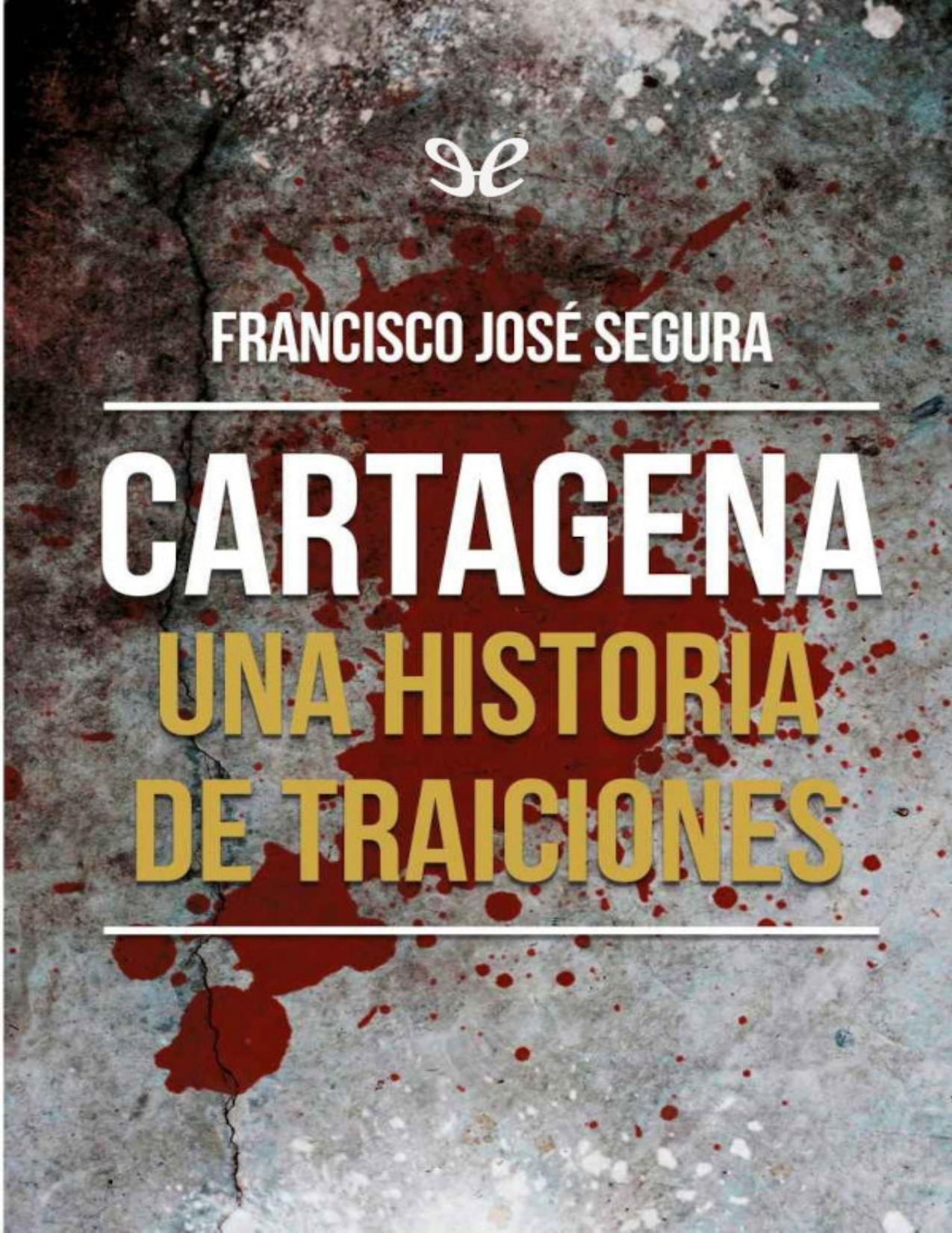 Cartagena_ una historia de traicion de Francisco Jose Segura, portada del libro