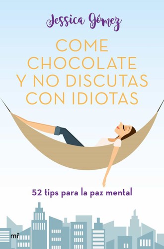 Come chocolate y no discutas con idiotas de Jessica Gómez, portada del libro