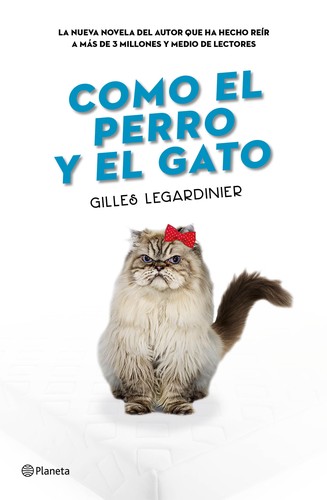 Como el perro y el gato de Gilles Legardinier, portada del libro