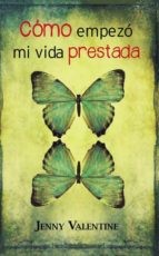 Como empezó mi vida prestada - Jenny Valentine