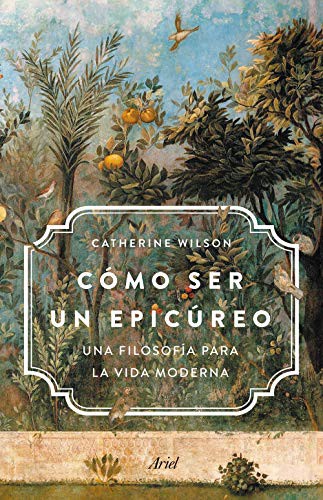 Cómo ser un epicúreo de Catherine Wilson, portada del libro