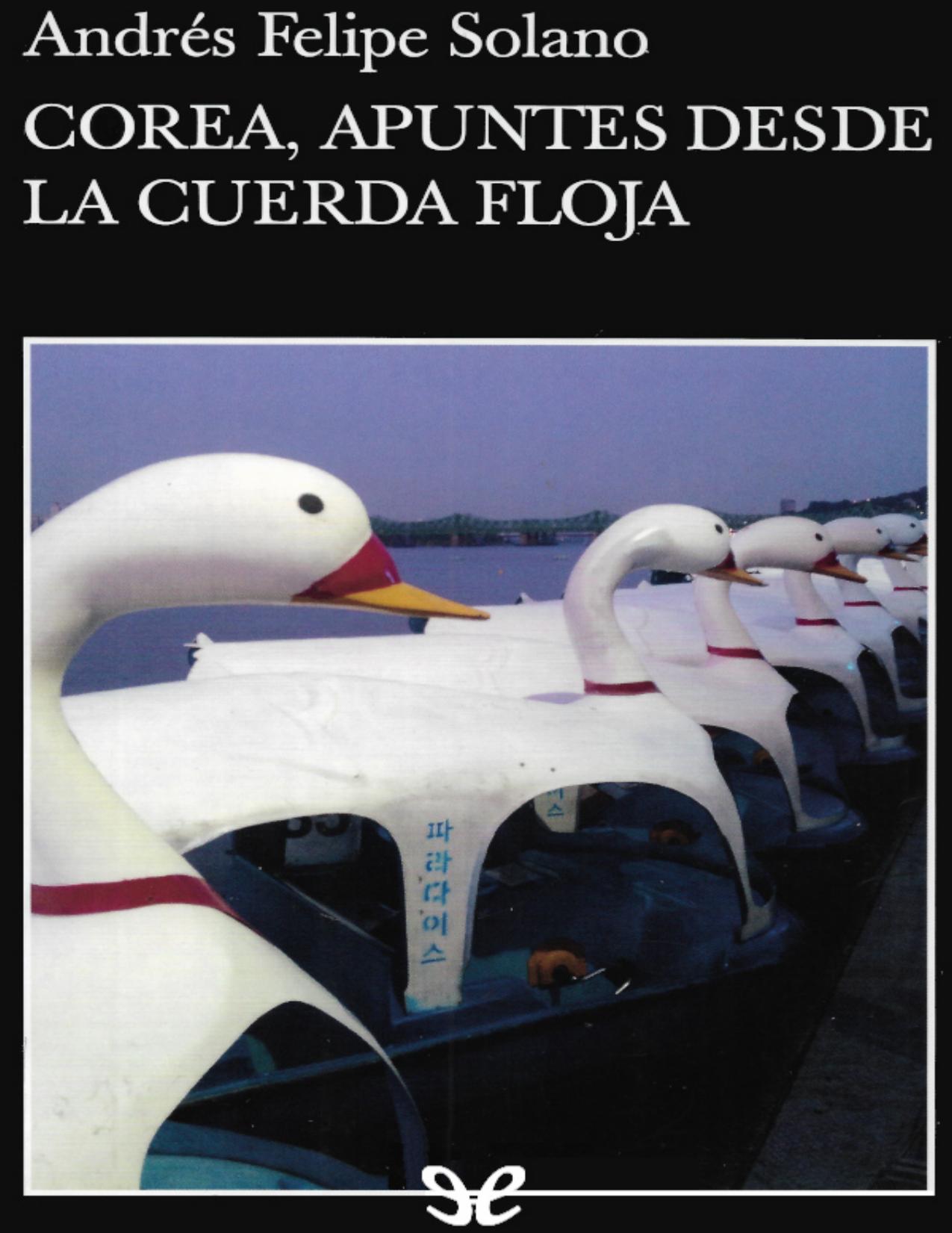 Corea, apuntes desde la cuerda floj de Andres Felipe Solano, portada del libro