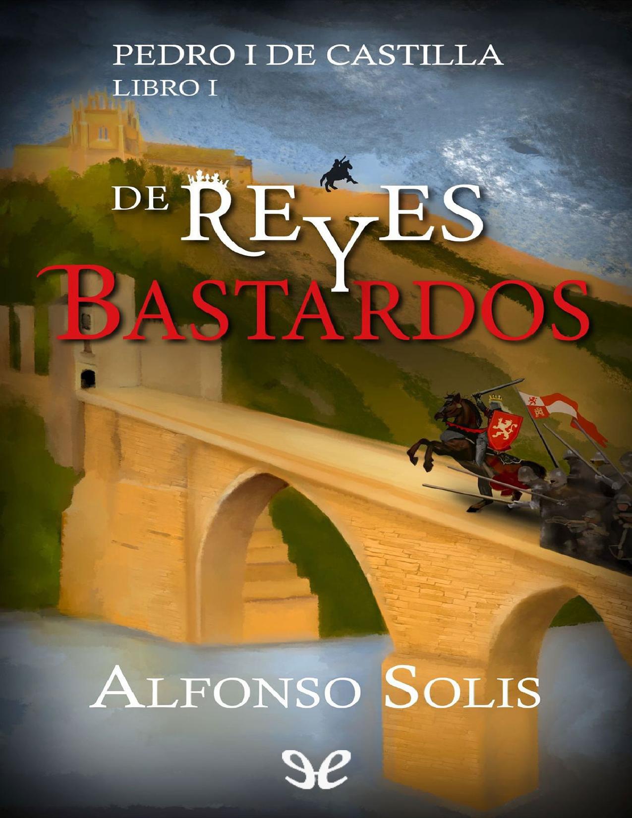 De reyes y bastardos de Alfonso Solis, portada del libro
