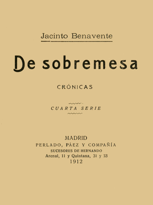 De Sobremesa; crónicas, Cuarta Parte de Jacinto Benavente, portada del libro