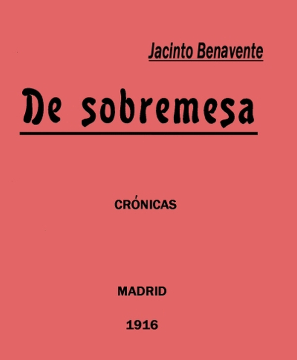 De Sobremesa; crónicas, Primera Parte de Jacinto Benavente, portada del libro