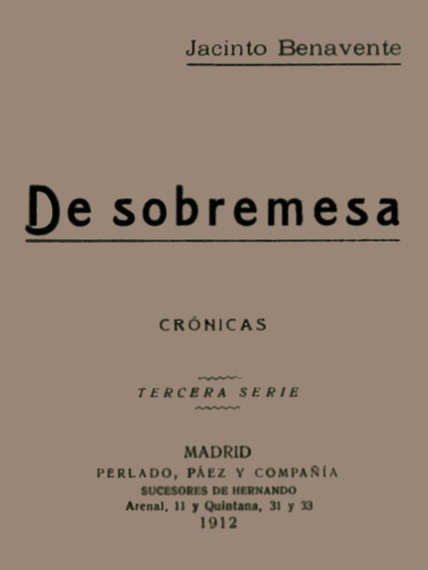 De Sobremesa; crónicas, Tercera Parte de Jacinto Benavente, portada del libro