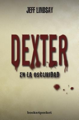 Dexter en la Oscuridad de Jeff Lindsay, portada del libro