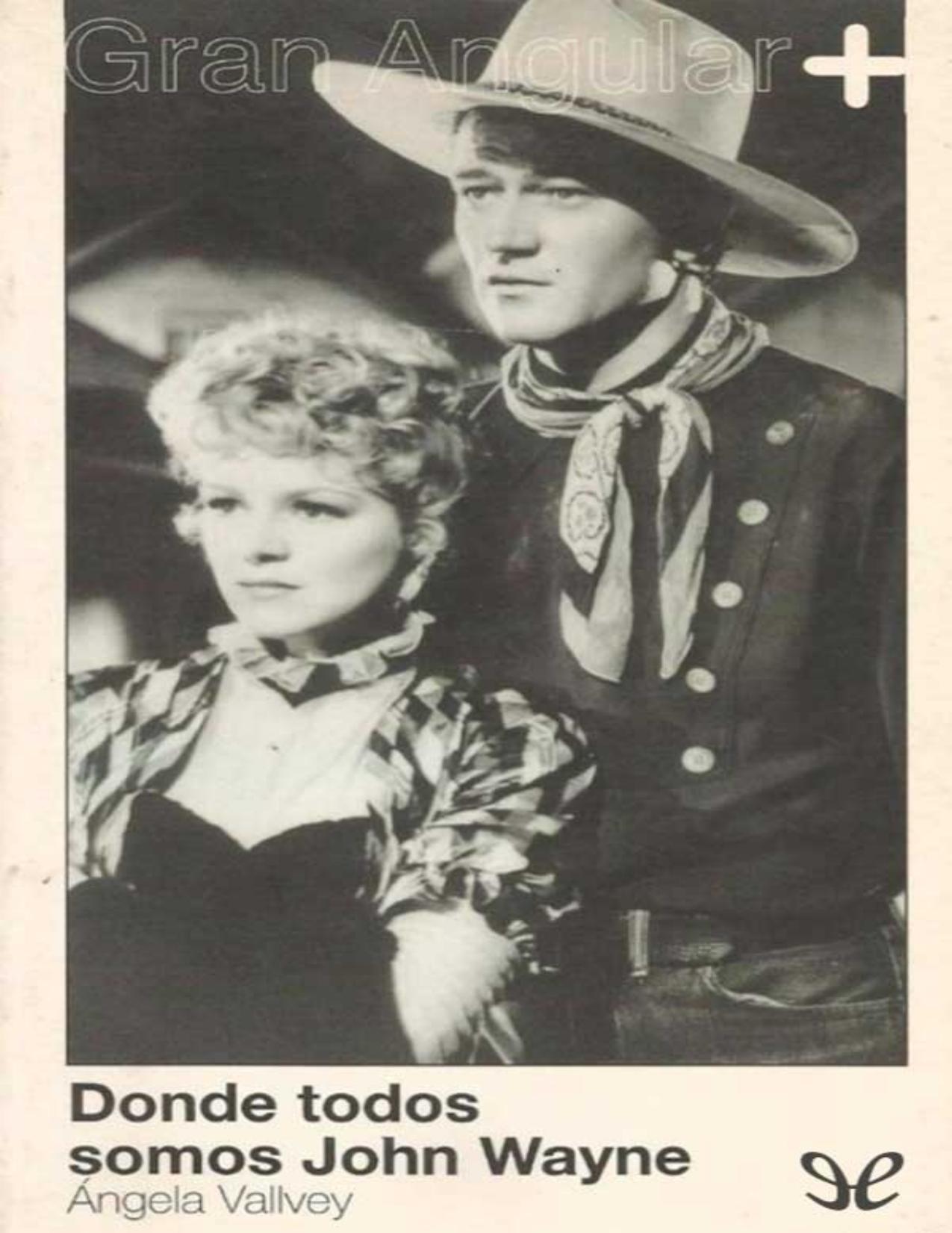 Donde todos somos John Wayne de Ángela Vallvey Arévalo, portada del libro