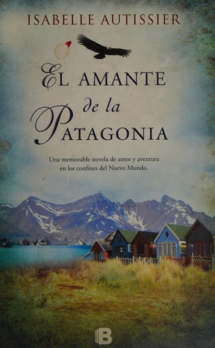 El amante de la Patagonia de Isabelle Autissier, portada del libro