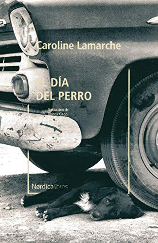 El día del perro de Caroline Lamarche, portada del libro