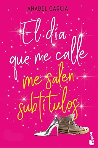 El día que me calle me salen subtítulos de Anabel García, portada del libro