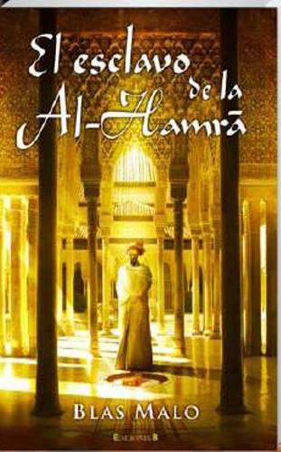 El esclavo de la Al-Hamrā de Blas Malo, portada del libro