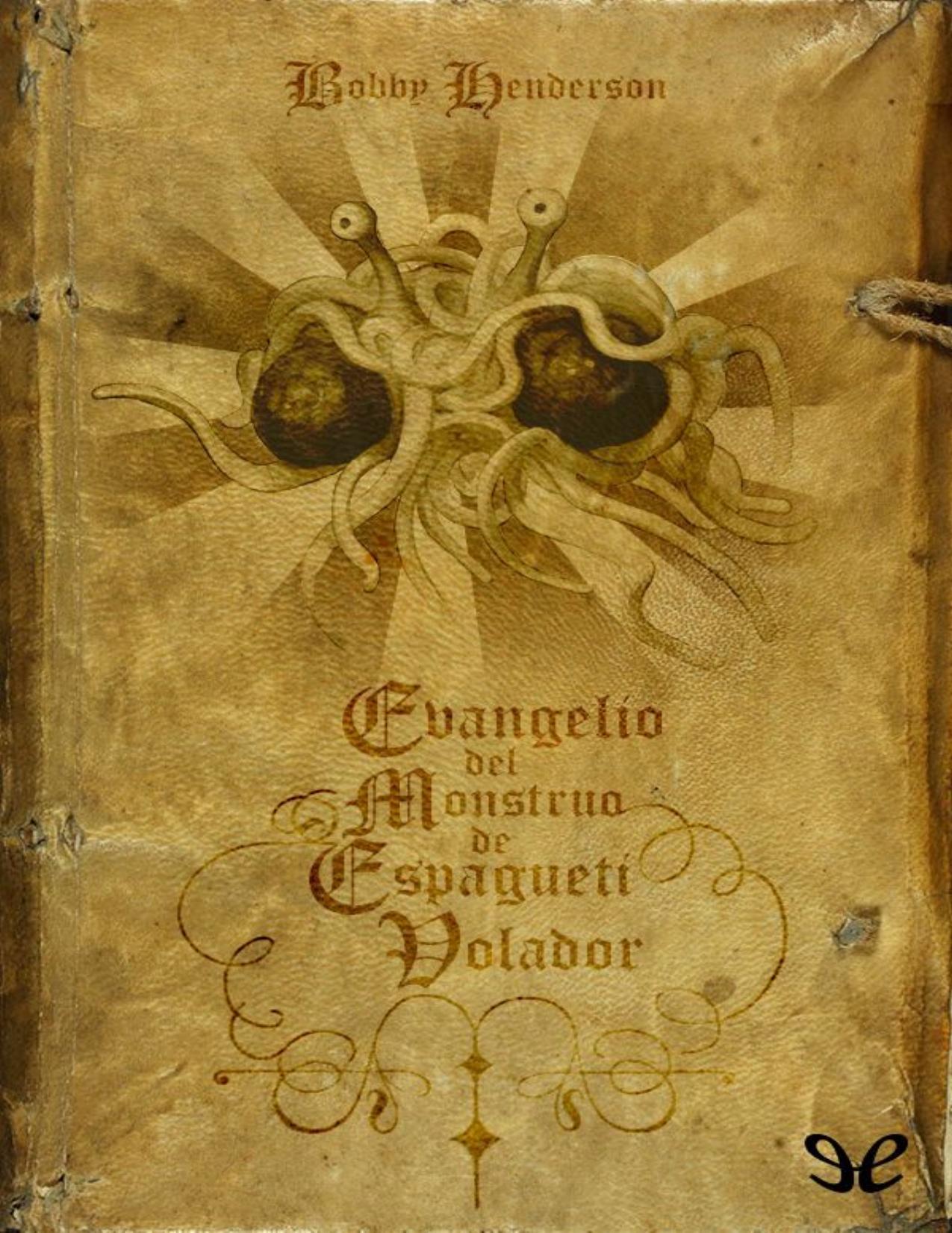 El Evangelio del Monstruo de Espagu de Bobby Henderson, portada del libro